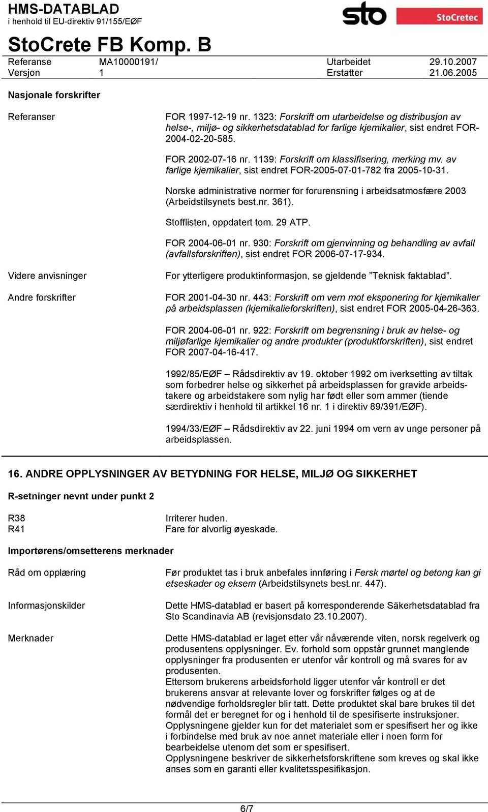 Norske administrative normer for forurensning i arbeidsatmosfære 2003 (Arbeidstilsynets best.nr. 361). Stofflisten, oppdatert tom. 29 ATP. FOR 2004-06-01 nr.