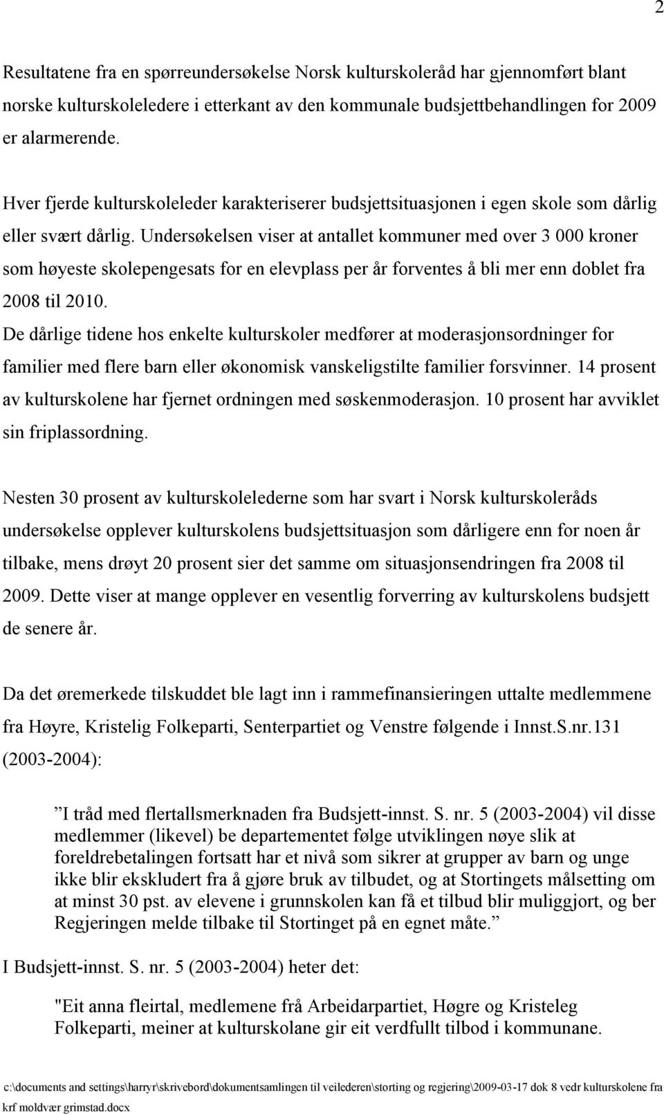 Undersøkelsen viser at antallet kommuner med over 3 000 kroner som høyeste skolepengesats for en elevplass per år forventes å bli mer enn doblet fra 2008 til 2010.