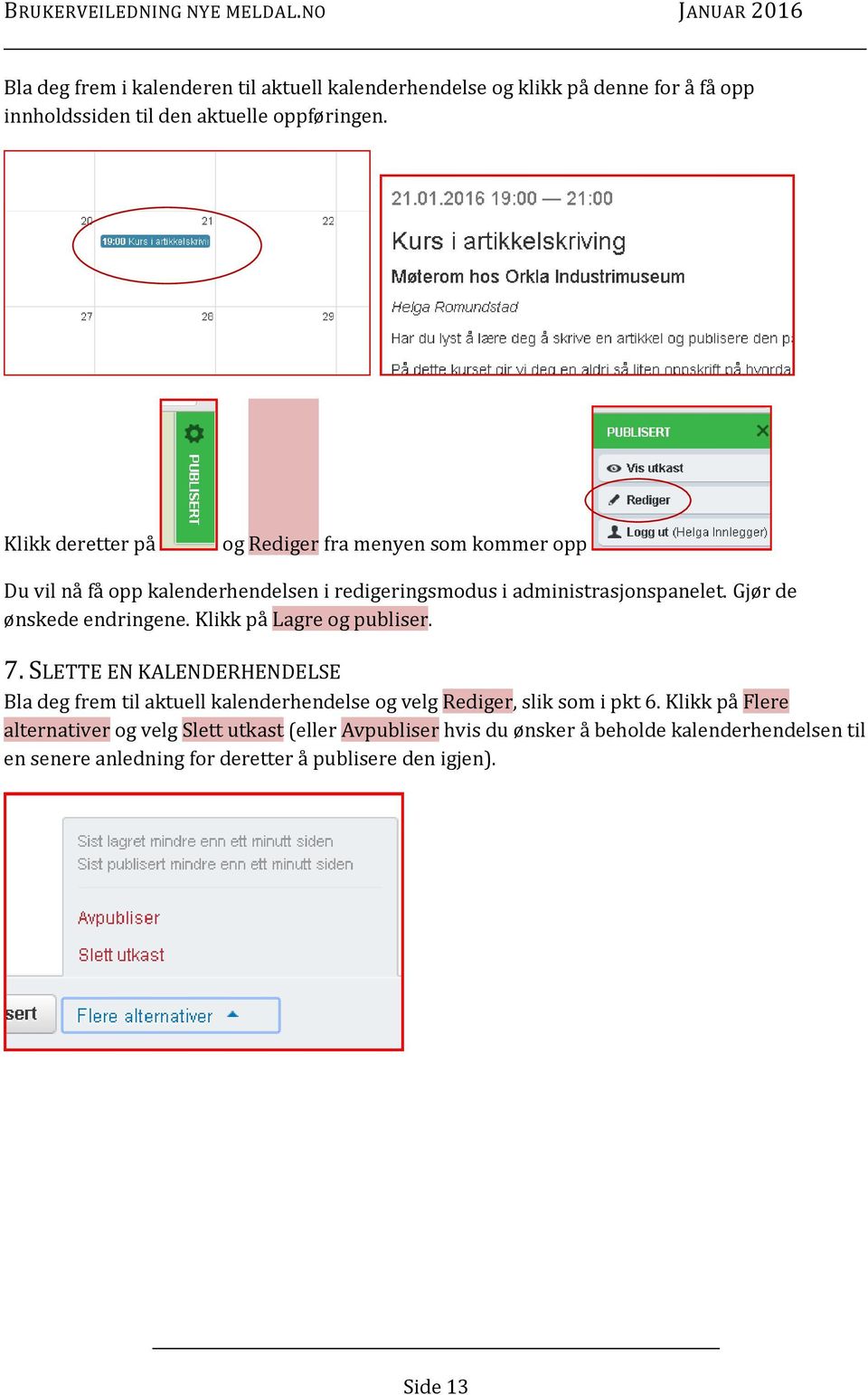 Gjør de ønskede endringene. Klikk på Lagre og publiser. 7.