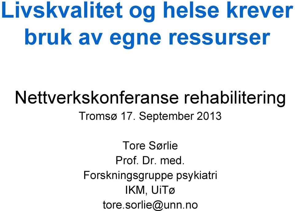 Tromsø 17. September 2013 Tore Sørlie Prof. Dr.