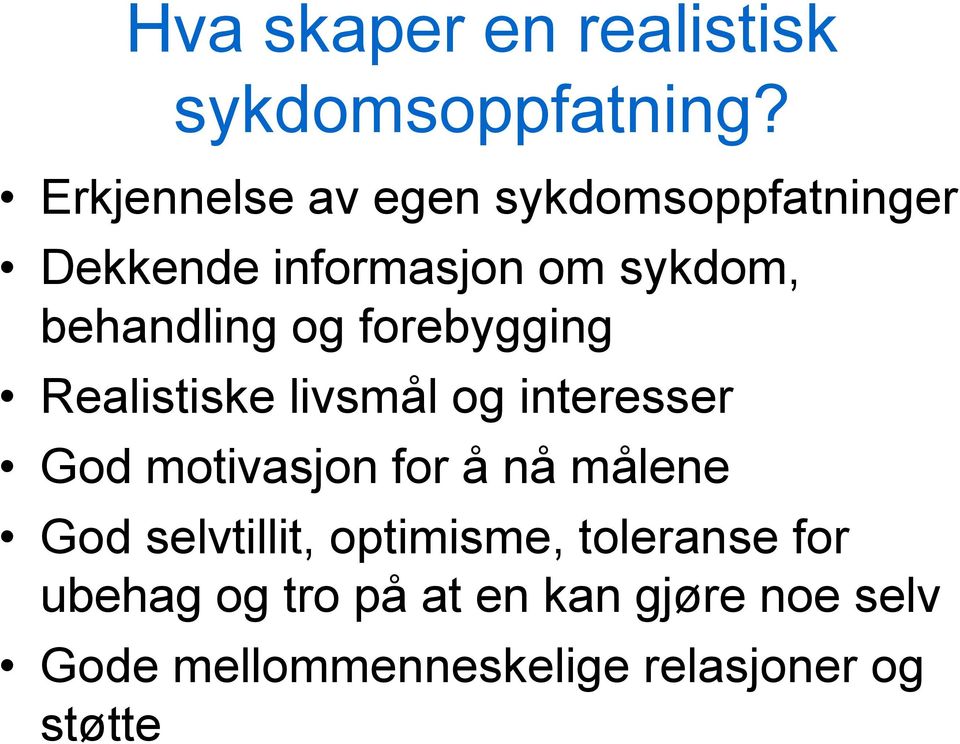 og forebygging Realistiske livsmål og interesser God motivasjon for å nå målene God