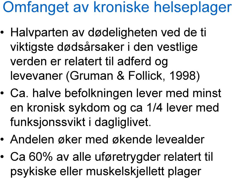 halve befolkningen lever med minst en kronisk sykdom og ca 1/4 lever med funksjonssvikt i