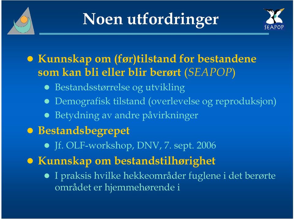 Betydning av andre påvirkninger Bestandsbegrepet Jf. OLF-workshop, DNV, 7. sept.