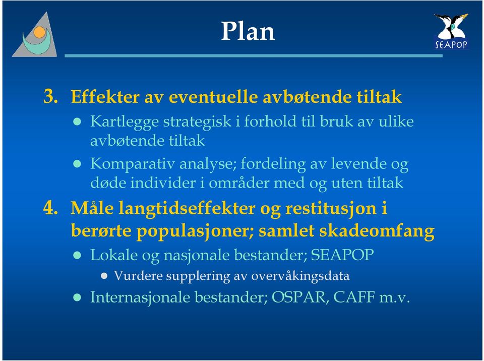 tiltak Komparativ analyse; fordeling av levende og døde individer ider i områder med og uten tiltak 4.