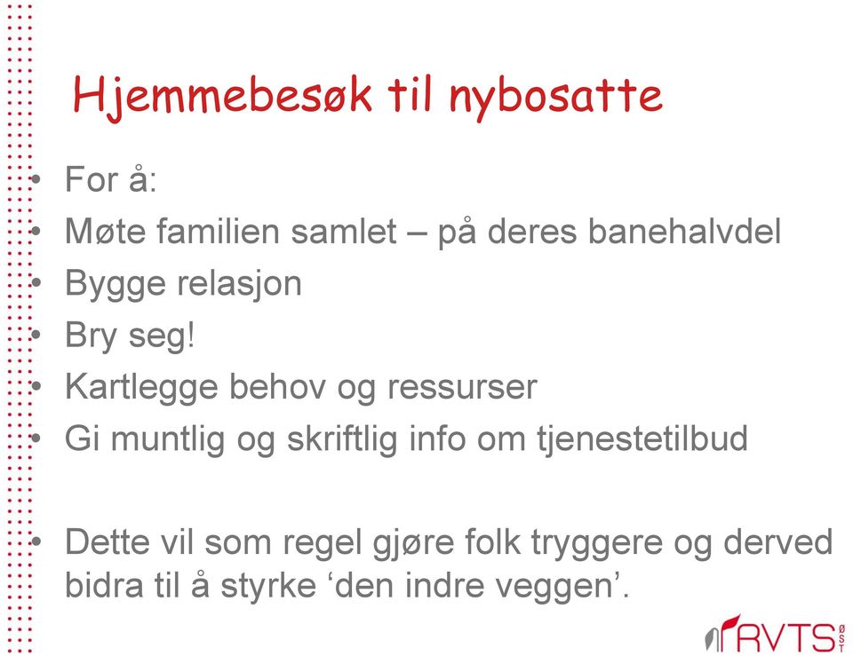 Kartlegge behov og ressurser Gi muntlig og skriftlig info om