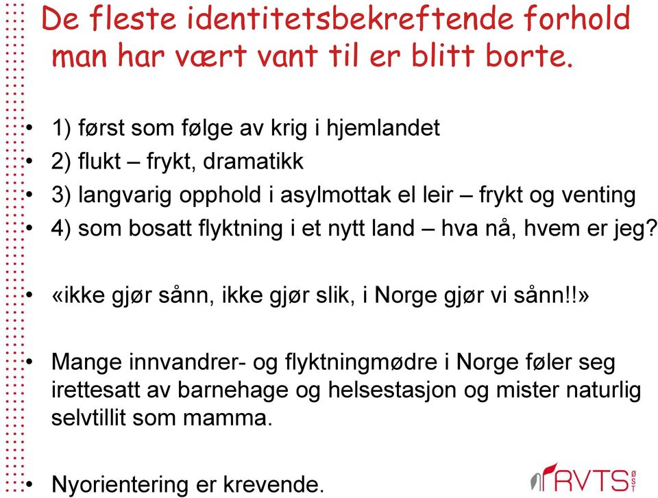 venting 4) som bosatt flyktning i et nytt land hva nå, hvem er jeg?