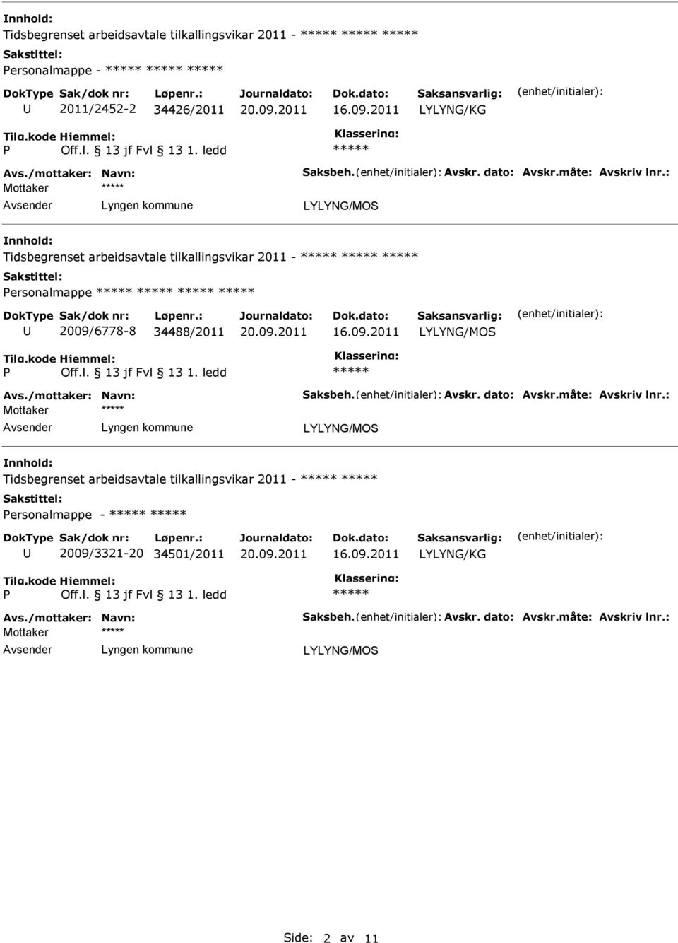 ersonalmappe 2009/6778-8 34488/2011 LYLYNG/MOS LYLYNG/MOS Tidsbegrenset arbeidsavtale