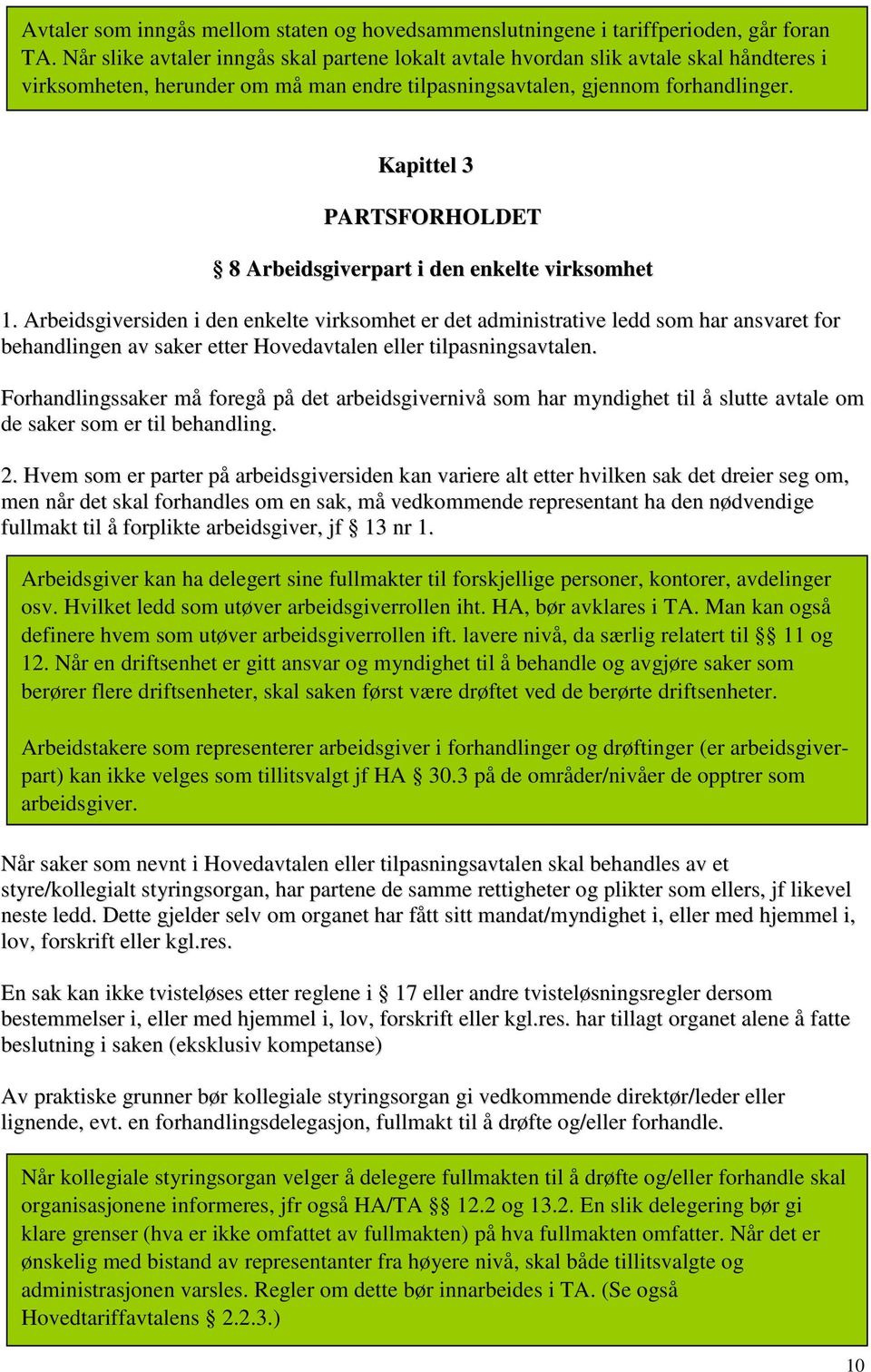 Kapittel 3 PARTSFORHOLDET 8 Arbeidsgiverpart i den enkelte virksomhet 1.