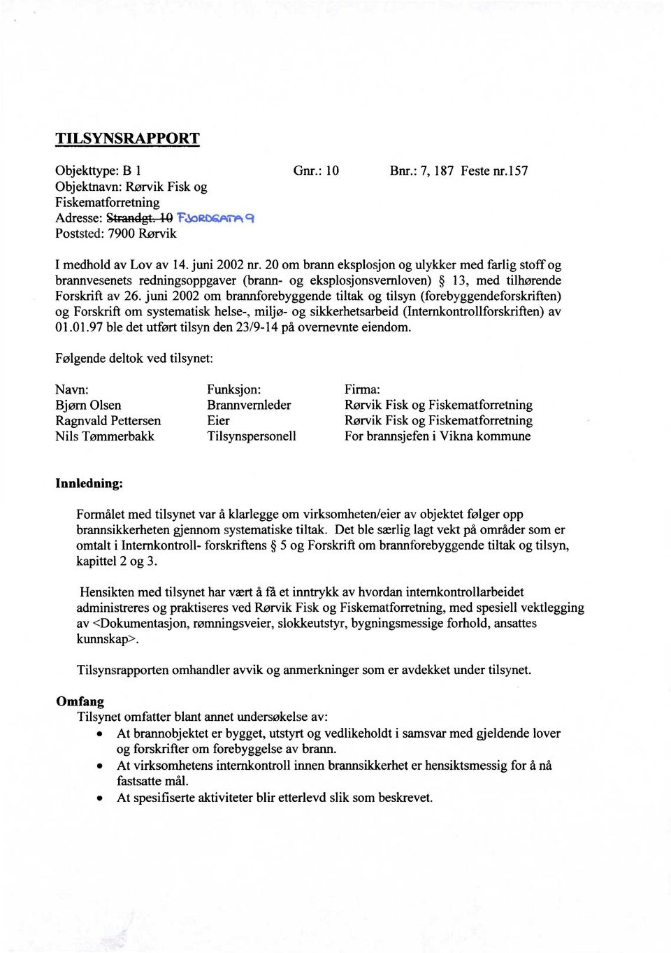 juni 2002 om brannforebyggende tiltak og tilsyn (forebyggendeforskriften) og Forskrift om systematisk helse-, miljø- og sikkerhetsarbeid (Internkontrollforskriften) av 01.