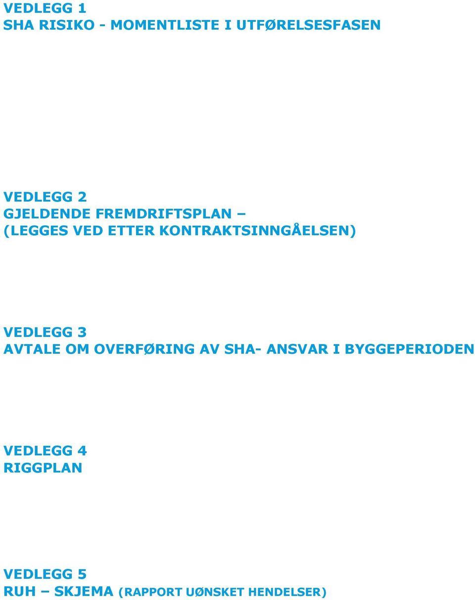 VEDLEGG 3 AVTALE OM OVERFØRING AV SHA- ANSVAR I BYGGEPERIODEN