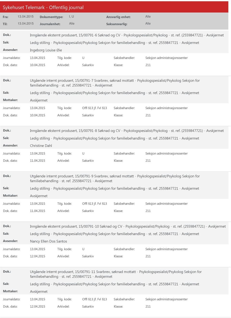 2559847721 - Ingeborg Louise Øie tgående internt produsert, 15/00791-7 Svarbrev, søknad mottatt - Psykologspesialist/Psykolog Seksjon for familiebehandling - st. ref.