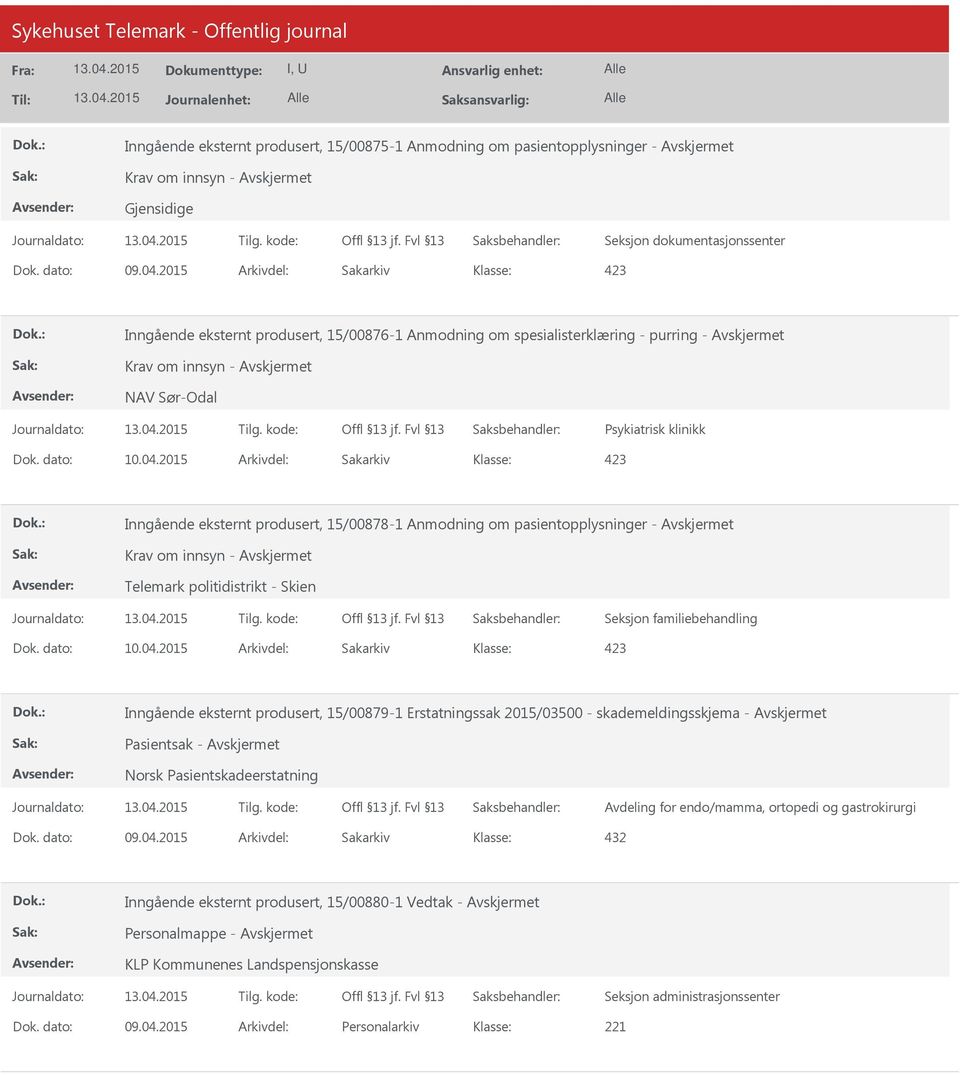 15/00878-1 Anmodning om pasientopplysninger - Krav om innsyn - Telemark politidistrikt - Skien Seksjon familiebehandling Inngående eksternt produsert, 15/00879-1 Erstatningssak 2015/03500 -