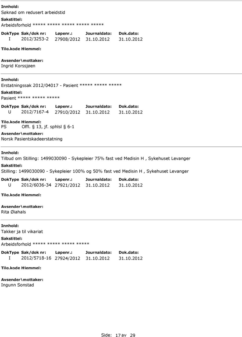 Medisin H, Sykehuset Levanger Stilling: 1499030090 - Sykepleier 100% og 50% fast ved Medisin H, Sykehuset Levanger 2012/6036-34