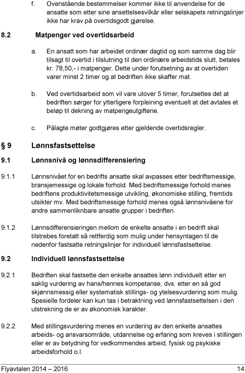 Dette under forutsetning av at overtiden varer minst 2 timer og at be