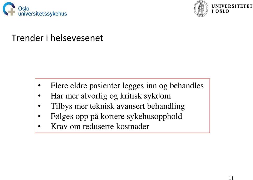 Tilbys mer teknisk avansert behandling Følges opp på