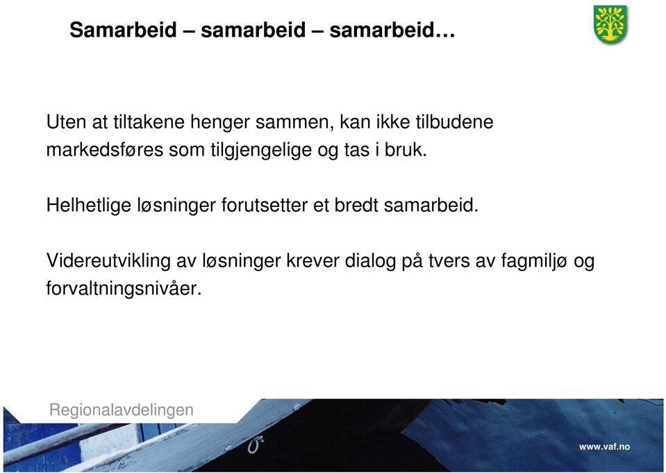 Helhetlige løsninger forutsetter et bredt samarbeid.