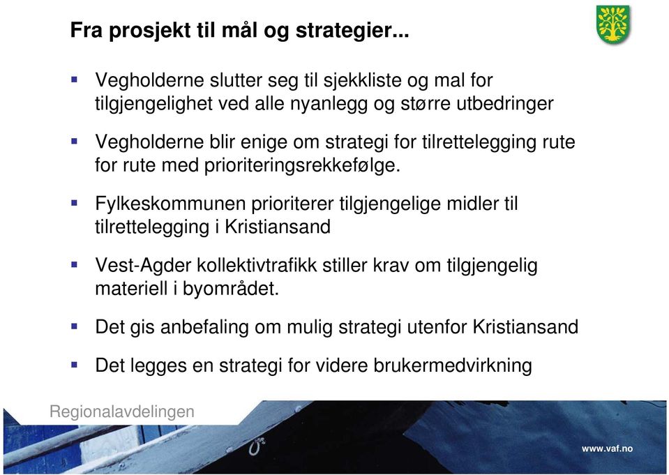 enige om strategi for tilrettelegging rute for rute med prioriteringsrekkefølge.