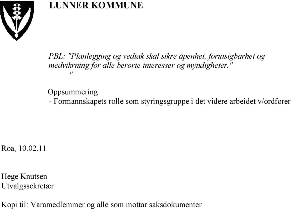 " " Oppsummering - Formannskapets rolle som styringsgruppe i det videre