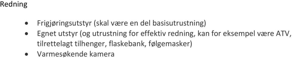 effektiv redning, kan for eksempel være ATV,