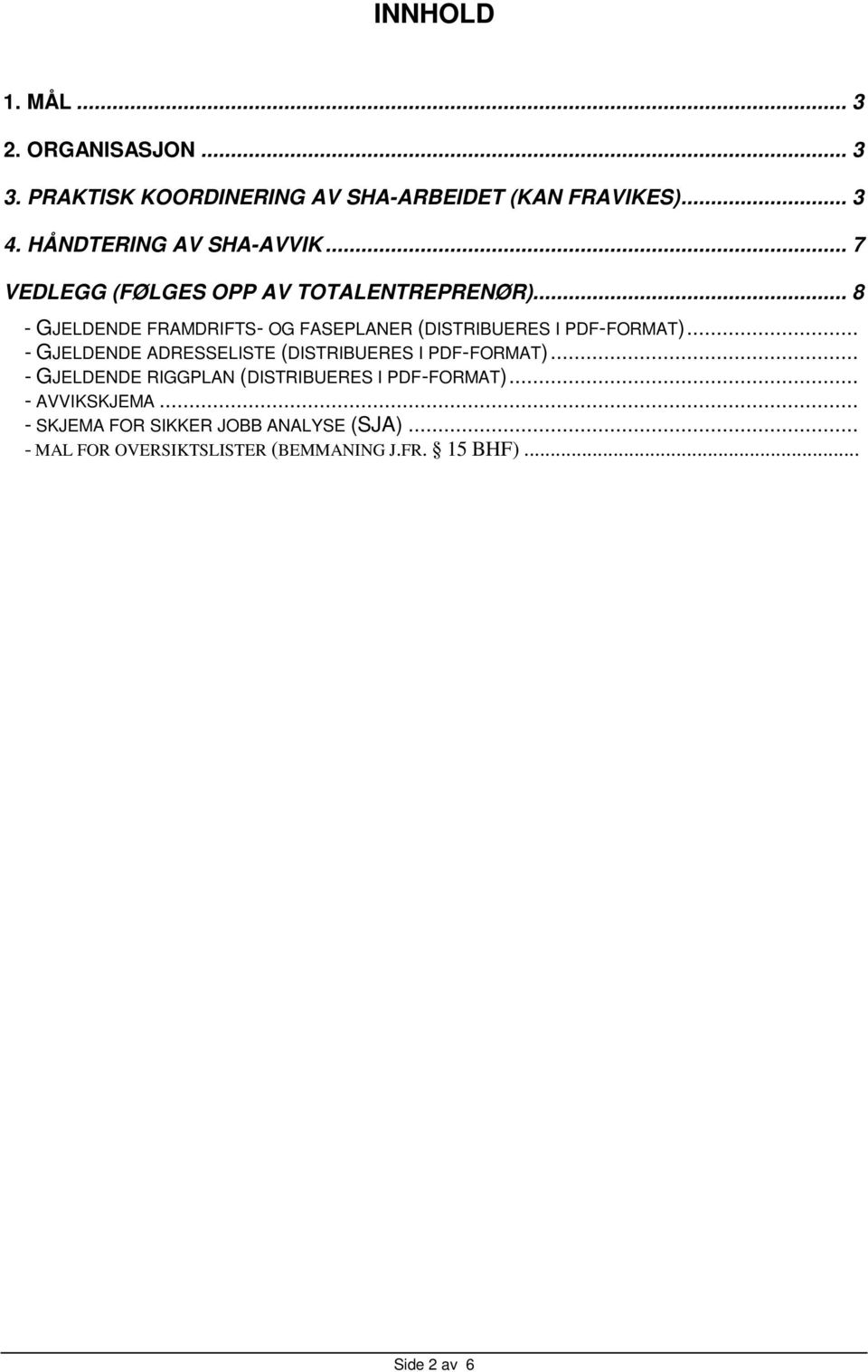 .. 8 - GJELDENDE FRAMDRIFTS- OG FASEPLANER (DISTRIBUERES I PDF-FORMAT).