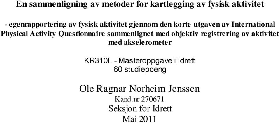 Questionnaire sammenlignet med objektiv registrering av aktivitet med akselerometer KR310L
