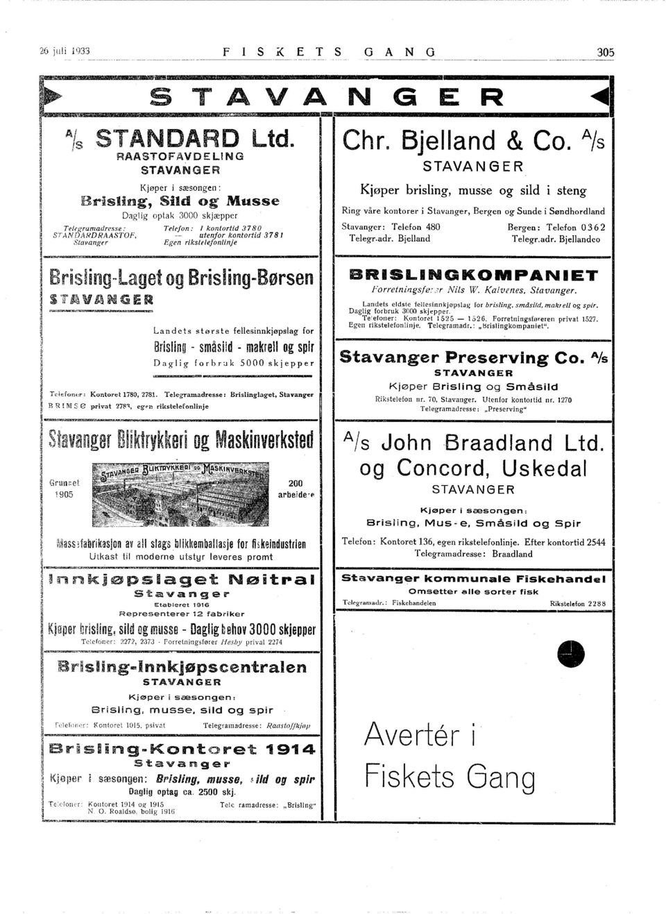 Egen rikstelefonlinje Chr. Bjelland & Co. Als STAVANGER Kjøper brisling, musse og sild i steng Ring våre kontorer i Stavanger, Bergen og Sunde i Søndhordland Stavanger: Telefon 480 Telegr.adr.