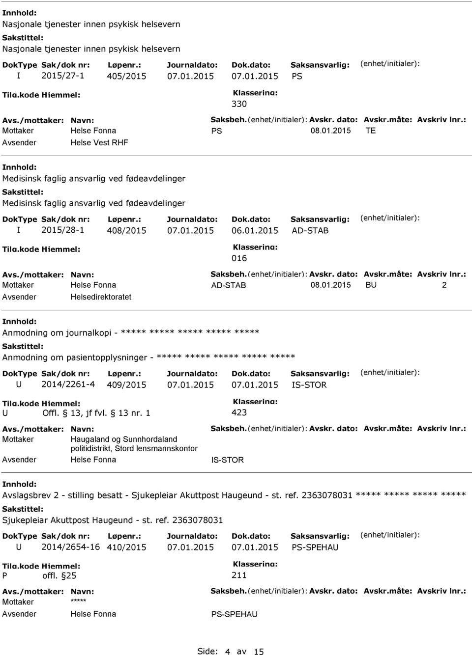 /mottaker: Navn: Saksbeh. Avskr. dato: Avskr.måte: Avskriv lnr.: Mottaker AD-STAB 08.01.