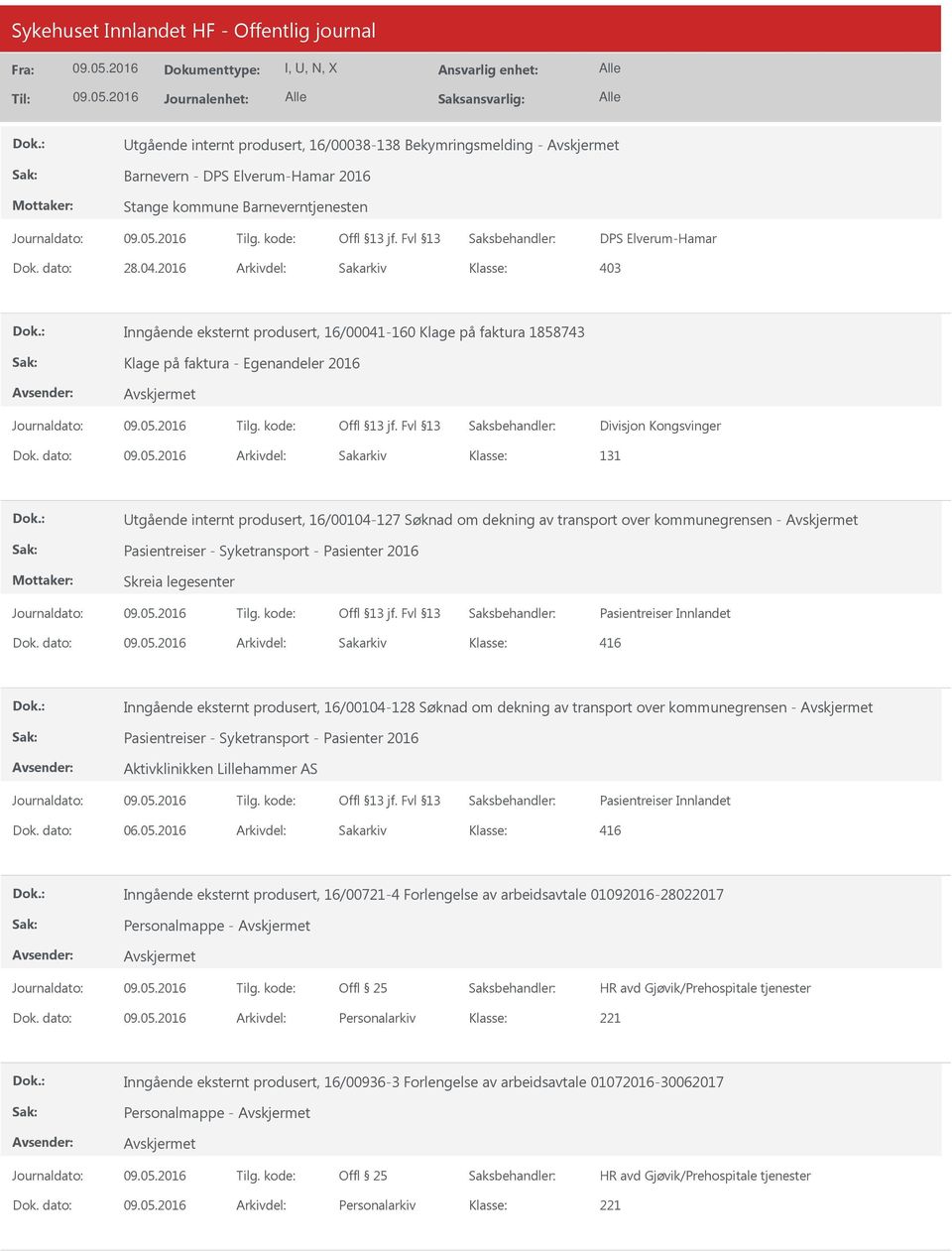 dato: Arkivdel: Sakarkiv 131 Utgående internt produsert, 16/00104-127 Søknad om dekning av transport over kommunegrensen - Pasientreiser - Syketransport - Pasienter 2016 Skreia legesenter