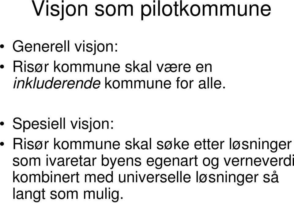 Spesiell visjon: Risør kommune skal søke etter løsninger som