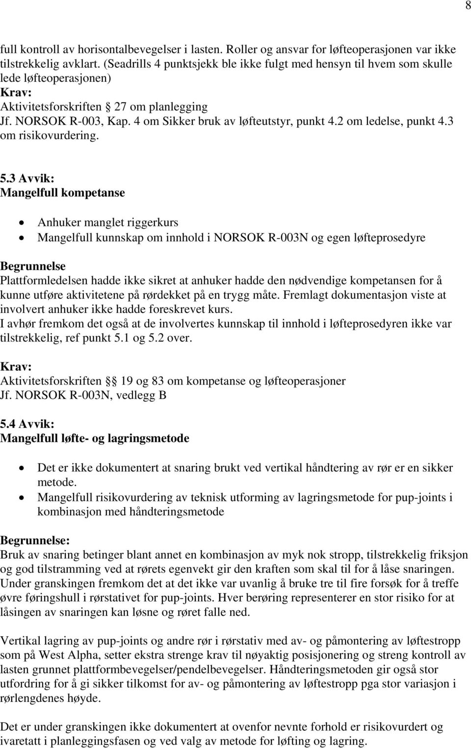 4 om Sikker bruk av løfteutstyr, punkt 4.2 om ledelse, punkt 4.3 om risikovurdering. 5.