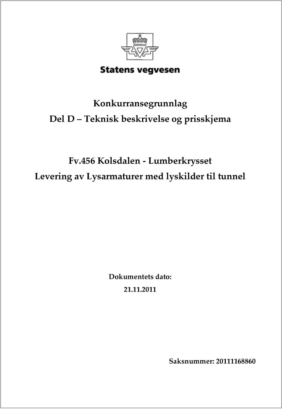 456 Kolsdalen - Lumberkrysset Levering av