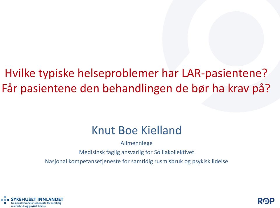 Knut Boe Kielland Allmennlege Medisinsk faglig ansvarlig for