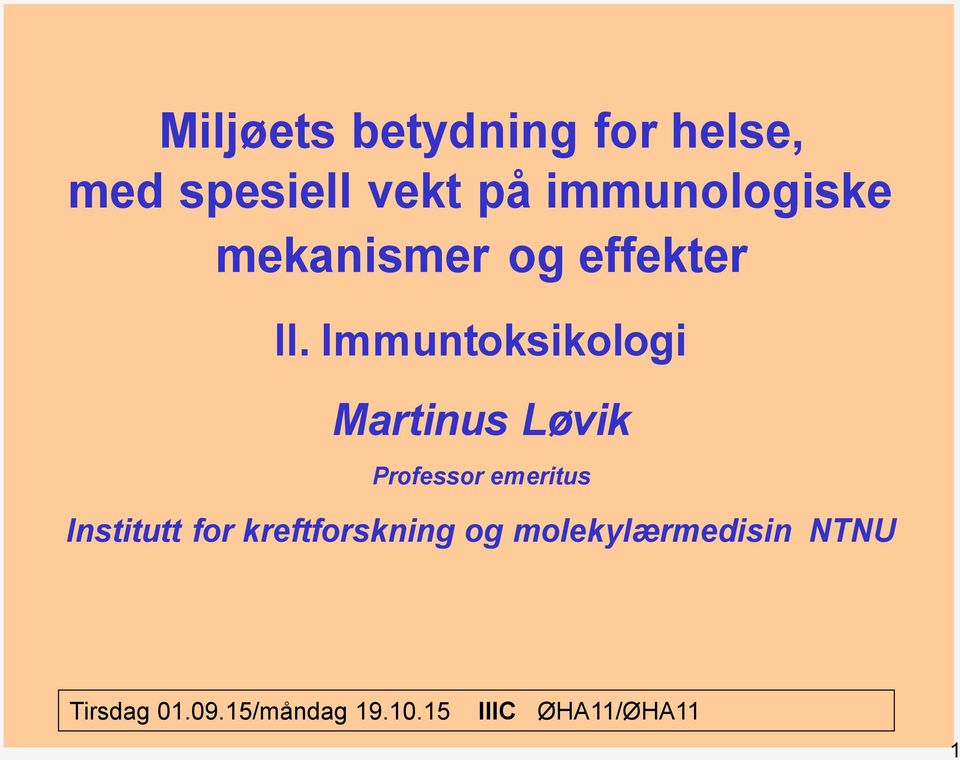 Immuntoksikologi Martinus Løvik Professor emeritus Institutt