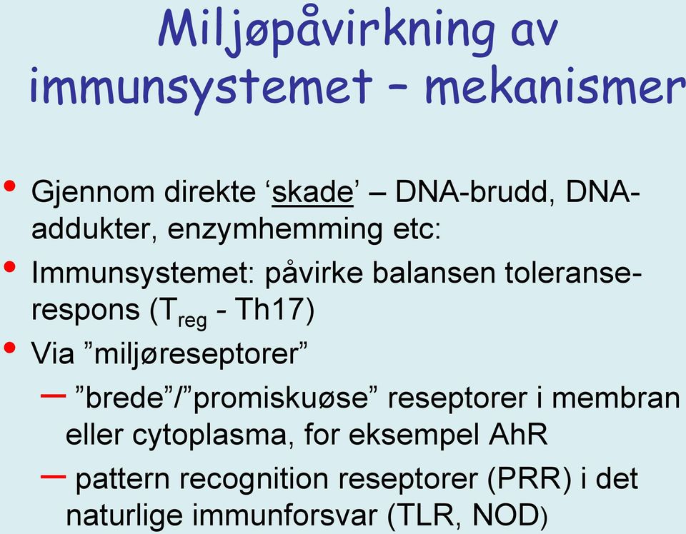 reg - Th17) Via miljøreseptorer brede / promiskuøse reseptorer i membran eller