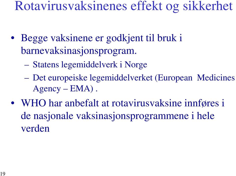Statens legemiddelverk i Norge Det europeiske legemiddelverket (European