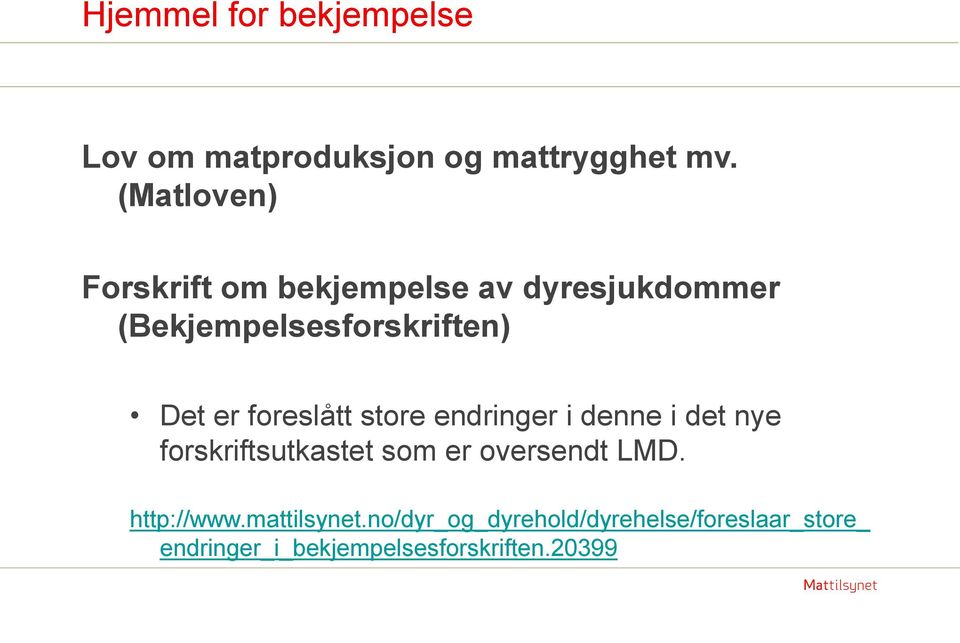 foreslått store endringer i denne i det nye forskriftsutkastet som er oversendt LMD.