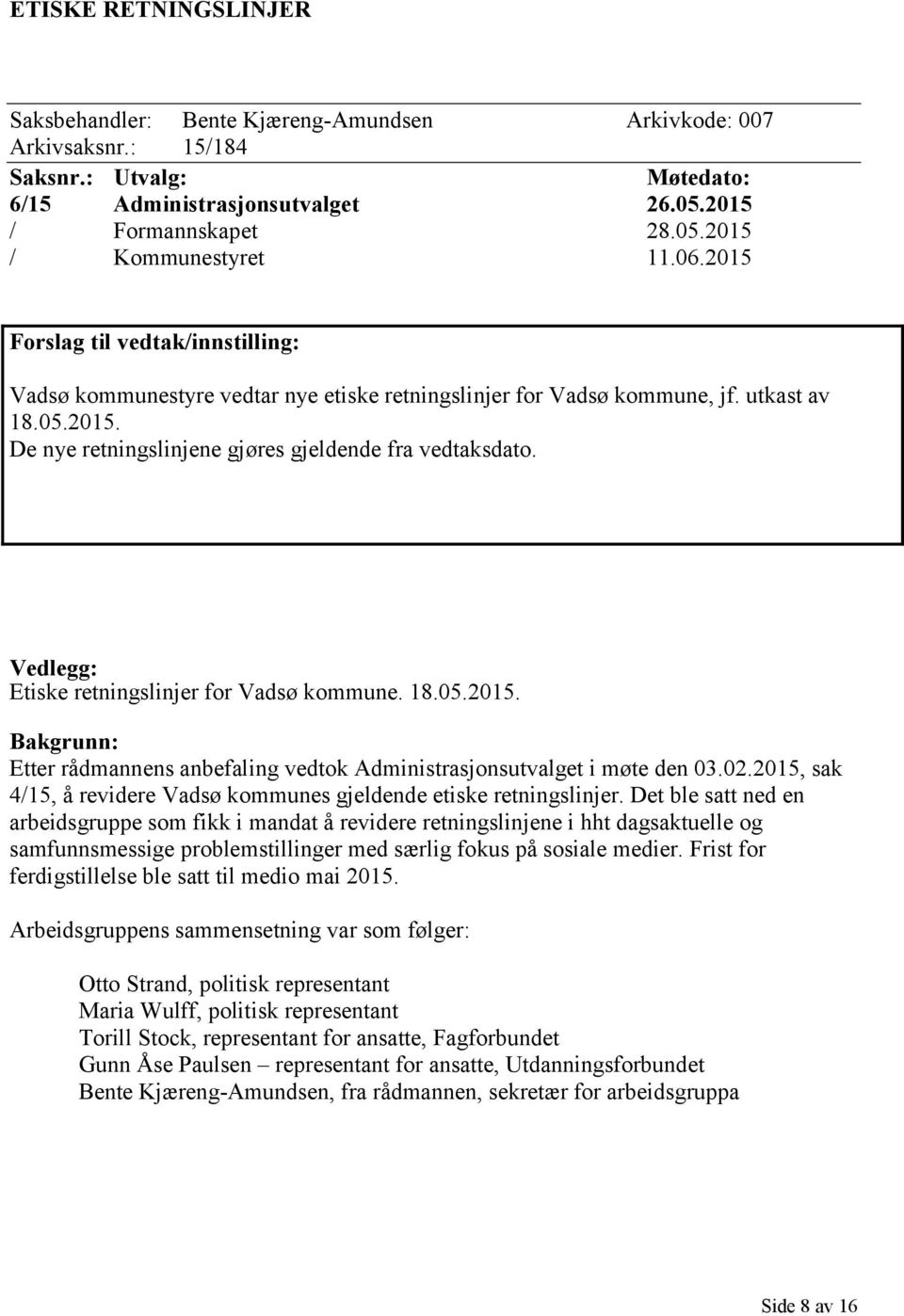 Vedlegg: Etiske retningslinjer for Vadsø kommune. 18.05.2015. Bakgrunn: Etter rådmannens anbefaling vedtok Administrasjonsutvalget i møte den 03.02.