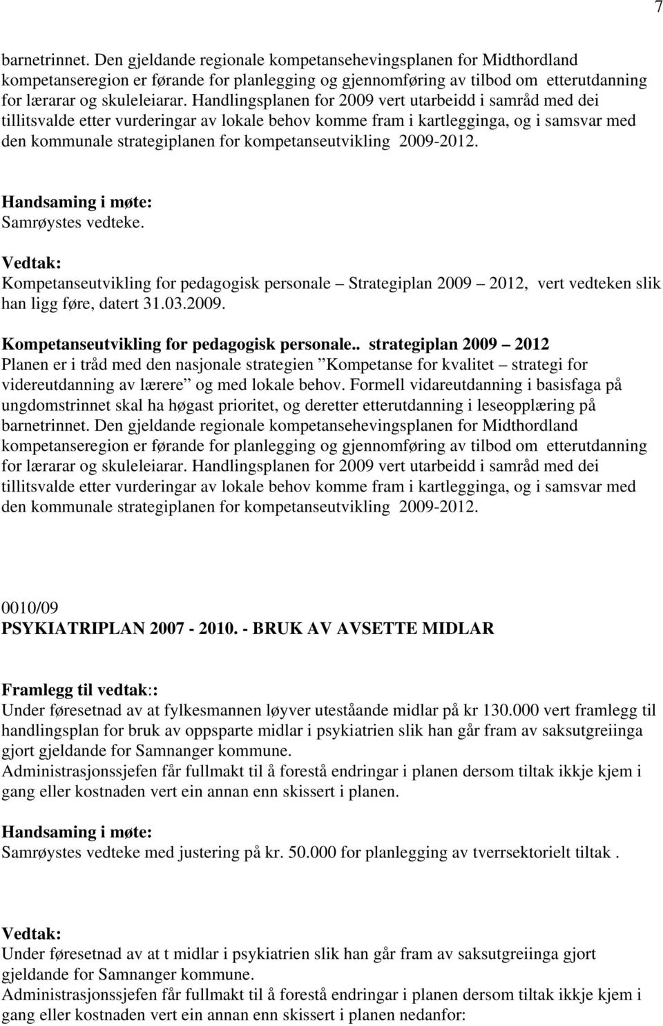 kompetanseutvikling 2009-2012. Samrøystes vedteke. Kompetanseutvikling for pedagogisk personale 