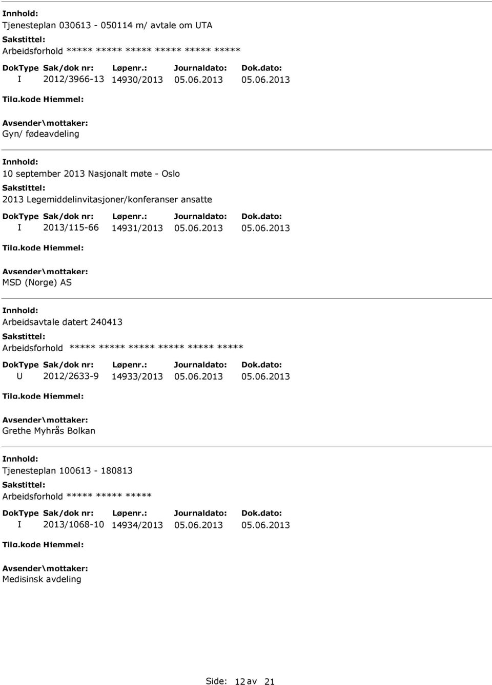 MSD (Norge) AS Arbeidsavtale datert 240413 2012/2633-9 14933/2013 Grethe Myhrås Bolkan Tjenesteplan