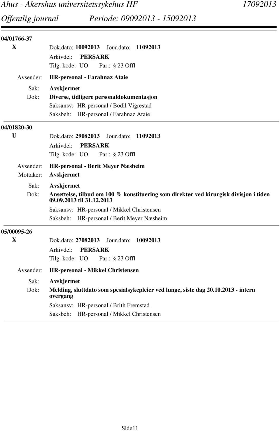 dato: 29082013 Jour.dato: 11092013 HR-personal - Berit Meyer Næsheim Ansettelse, tilbud om 100 % konstituering som direktør ved kirurgisk divisjon i tiden 09.