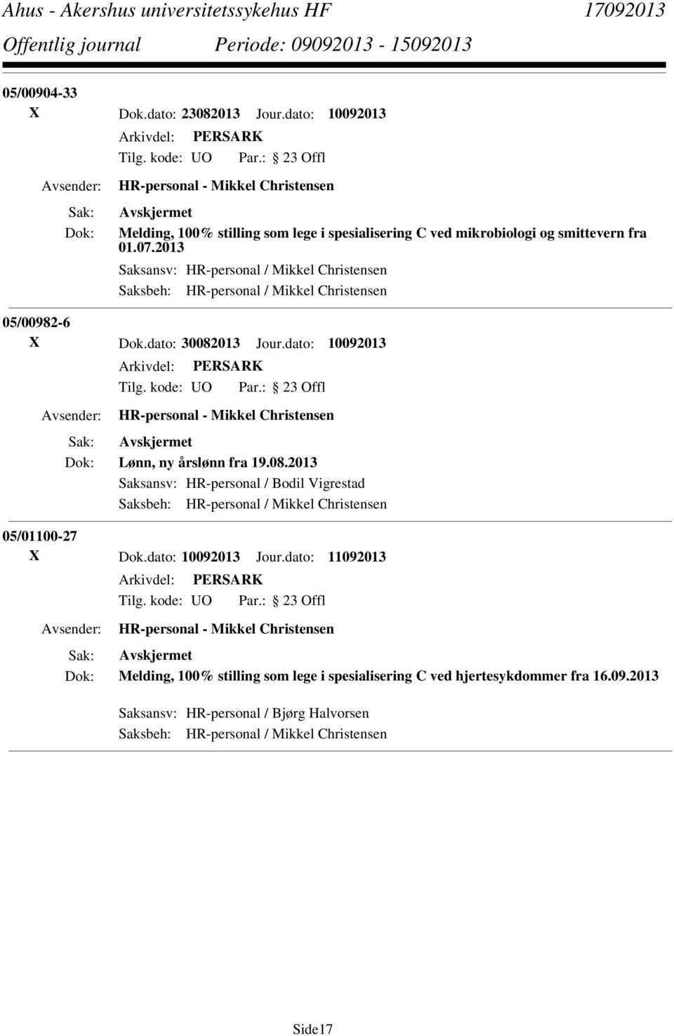 2013 Saksansv: HR-personal / Mikkel Christensen 05/00982-6 X Dok.dato: 30082013 Jour.