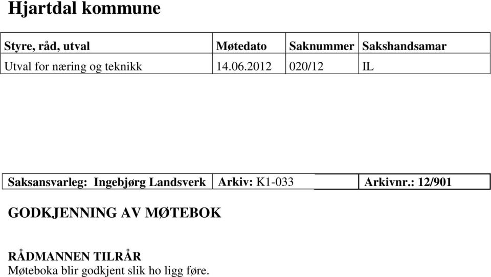 2012 020/12 IL Saksansvarleg: Ingebjørg Landsverk Arkiv: K1-033