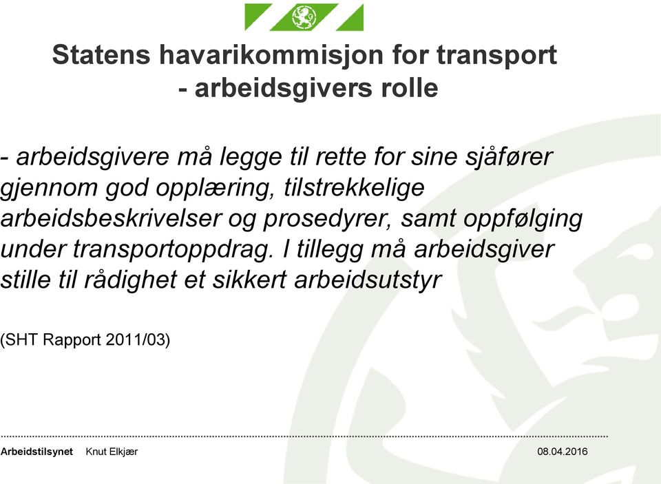 arbeidsbeskrivelser og prosedyrer, samt oppfølging under transportoppdrag.