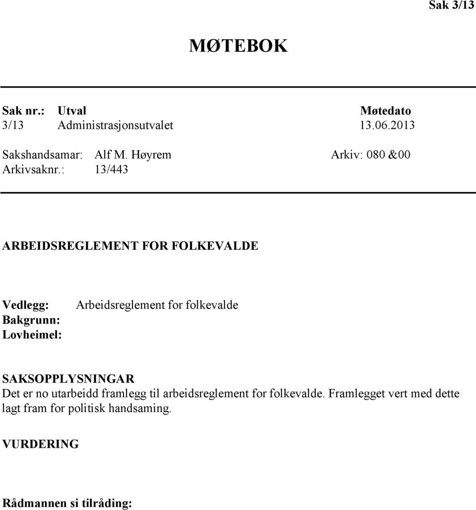 : 13/443 ARBEIDSREGLEMENT FOR FOLKEVALDE Vedlegg: Bakgrunn: Lovheimel: Arbeidsreglement for folkevalde