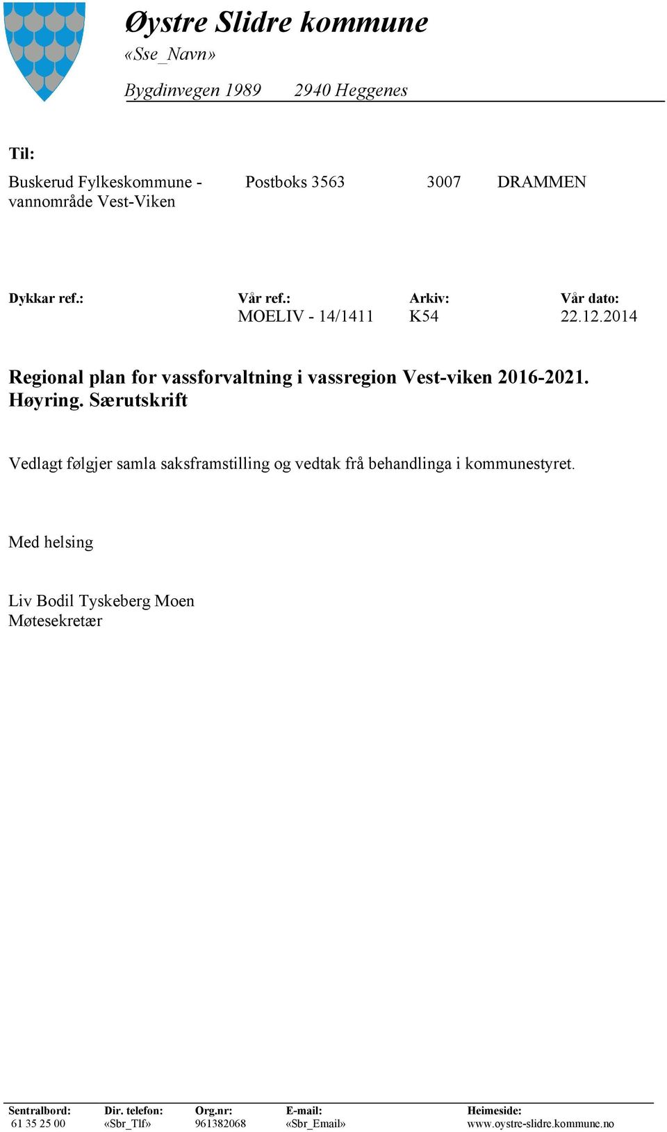 2014 Regional plan for vassforvaltning i vassregion Vest-viken 2016-2021. Høyring.