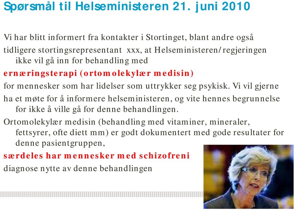 behandling med ernæringsterapi (ortomolekylær medisin) for mennesker som har lidelser som uttrykker seg psykisk.