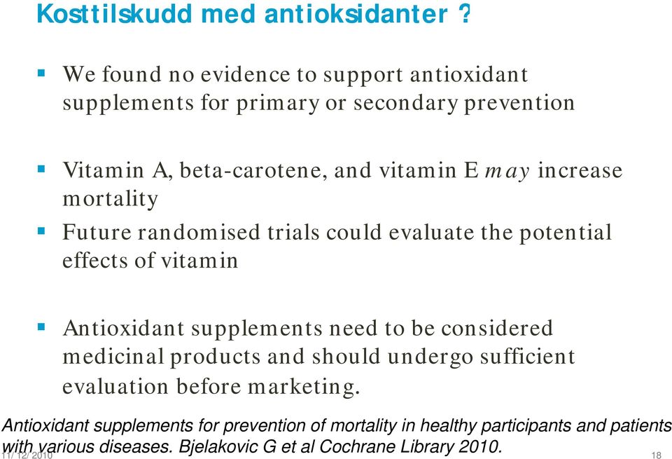 increase mortality Future randomised trials could evaluate the potential effects of vitamin Antioxidant supplements need to be considered