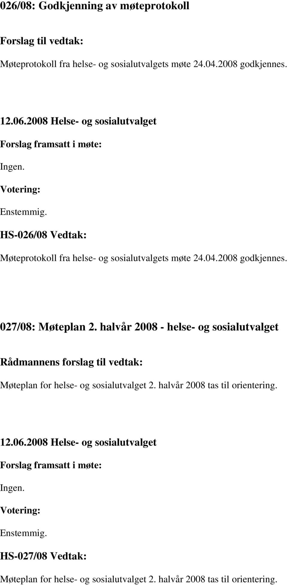 halvår 2008 - helse- og sosialutvalget Møteplan for helse- og sosialutvalget 2.