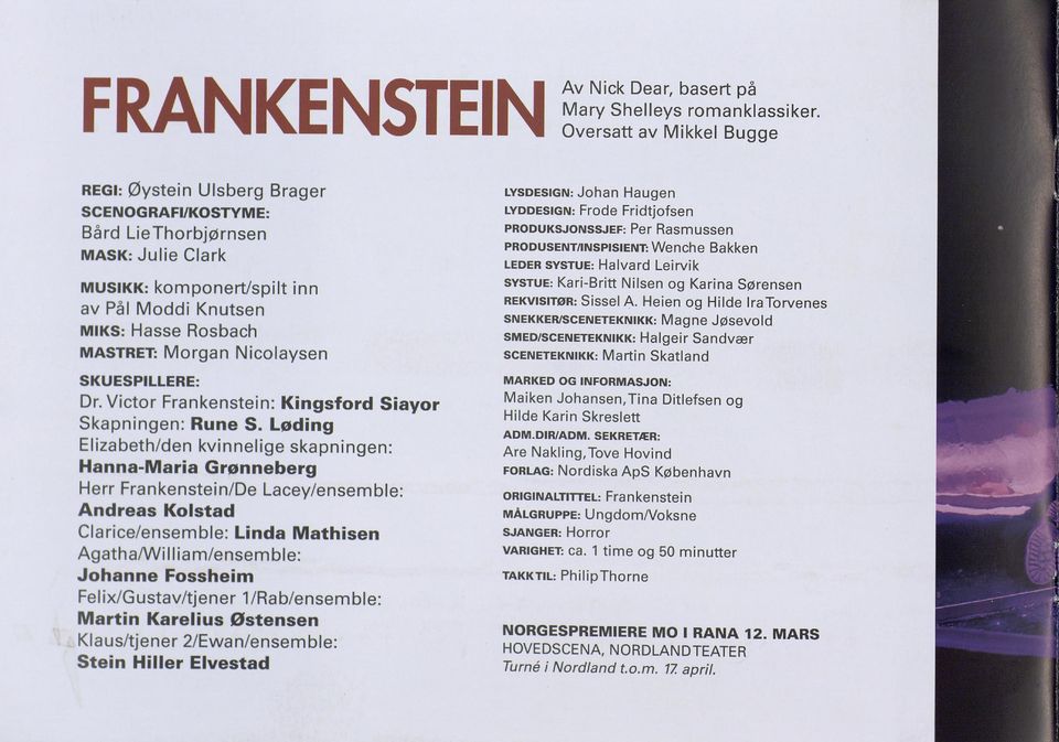 Morgan Nicolaysen SKUESPILLERE: Dr. Victor Frankenstein; Kingsford Siayor Skapningen: Rune S.