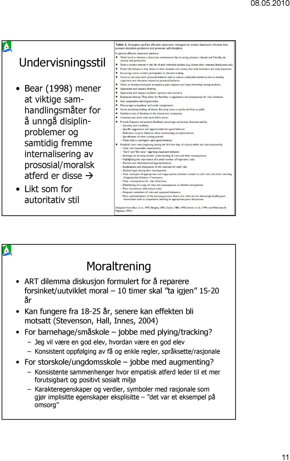 Innes, 2004) For barnehage/småskole jobbe med plying/tracking?